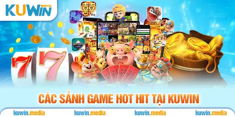 Các Sảnh Game Hot Hit Tại Kuwin