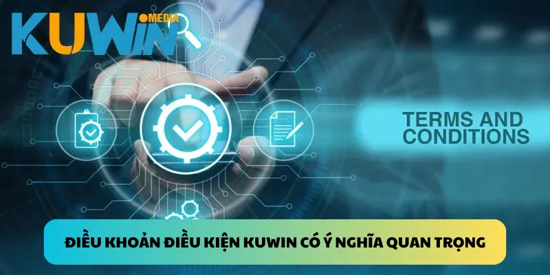 Điều khoản điều kiện Kuwin có ý nghĩa quan trọng