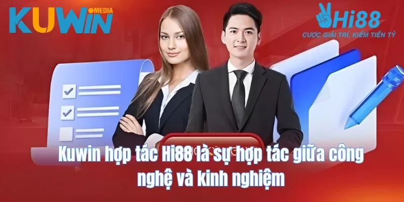Kuwin hợp tác Hi88 là sự hợp tác giữa công nghệ và kinh nghiệm