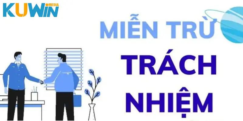 Điều cần biết về chính sách miễn trách nhiệm Kuwin