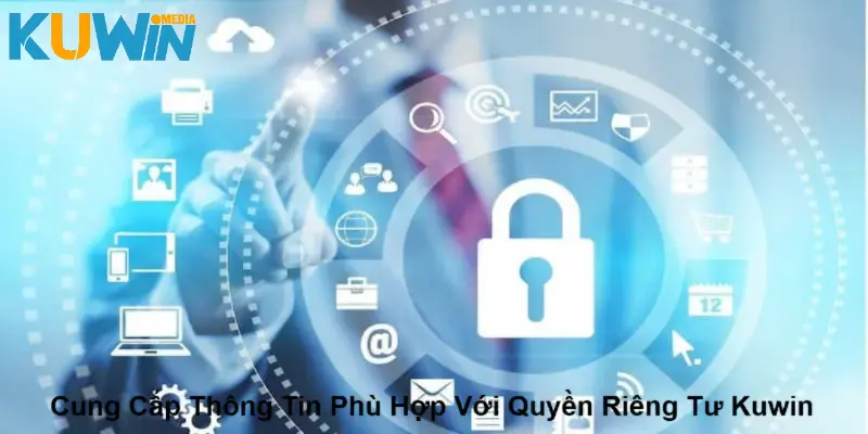 Cung cấp thông tin phù hợp với quyền riêng tư Kuwin