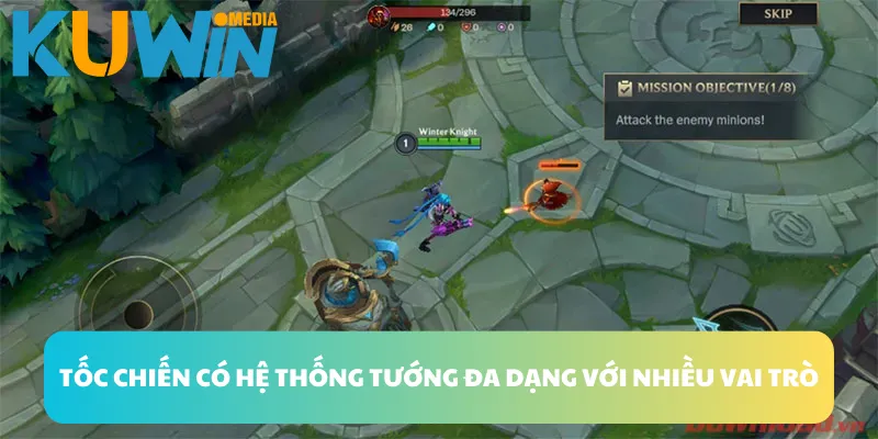 Tốc chiến có hệ thống tướng đa dạng với nhiều vai trò