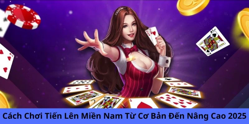 Cách chơi tiến lên miền Nam